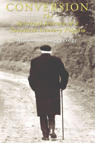 Conversion: The Spiritual Journey of a Twentieth Century Pilgrim