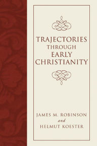 Title: Trajectories through Early Christianity, Author: James M. Robinson