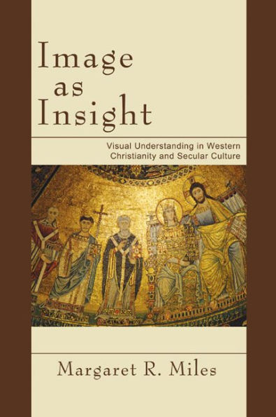 Image as Insight: Visual Understanding in Western Christianity and Secular Culture