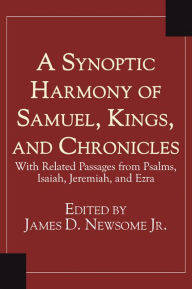 Title: A Synoptic Harmony of Samuel, Kings, and Chronicles: With Related Passages from Psalms, Isaiah, Jeremiah, and Ezra, Author: James Newsome