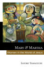 Mary and Martha: Women in the World of Jesus