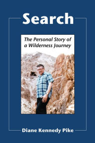 Title: Search: The Personal Story of a Wilderness Journey, Author: Diane Kennedy Pike