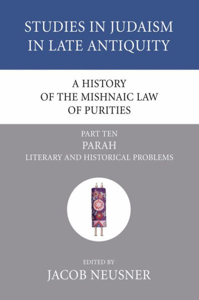 A History of the Mishnaic Law of Purities, Part 10: Parah: Literary and Historical Problems