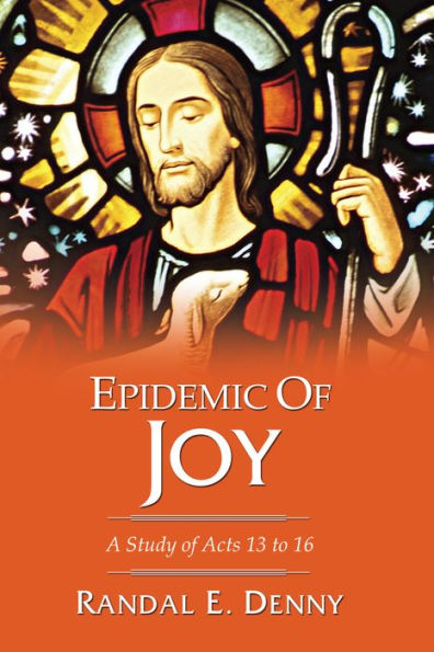 Epidemic of Joy: A Study of Acts 13 to 16