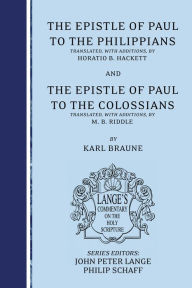 Title: The Epistle of Paul to the Philippians and Colossians: an Exegetical and Doctrinal Commentary, Author: Karl Braune