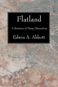 Title: Flatland: A Romance of Many Dimensions, Author: Edwin A. Abbott