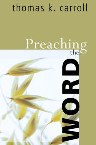 Title: Preaching the Word, Author: Thomas K. Carroll