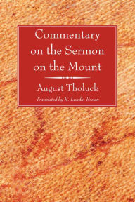 Title: Commentary on the Sermon on the Mount, Author: Friedrich August Tholuck