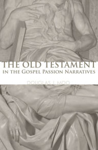 Title: The Old Testament in the Gospel Passion Narratives, Author: Douglas J. Moo