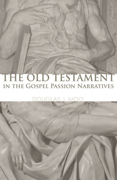 The Old Testament in the Gospel Passion Narratives