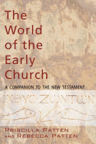 Title: The World of the Early Church: A Companion to the New Testament, Author: Priscilla Patten