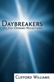 Title: Daybreakers: 365 Eye-Opening Reflections, Author: Clifford Williams