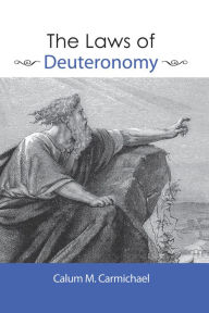 Title: The Laws of Deuteronomy, Author: Calum M. Carmichael