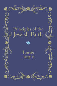 Title: Principles of the Jewish Faith: An Analytical Study, Author: Louis Jacobs