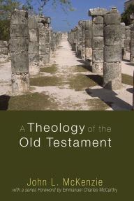 Title: A Theology of the Old Testament, Author: John L. McKenzie