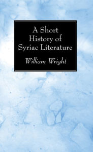 Title: A Short History of Syriac Literature, Author: William Wright