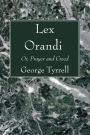 Lex Orandi: Or, Prayer and Creed