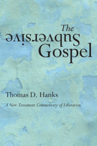 Title: The Subversive Gospel: A New Testament Commentary of Liberation, Author: Tom Hanks
