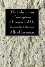 The Babylonian Conception of Heaven and Hell