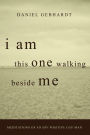 I Am This One Walking Beside Me: Meditations of an HIV Positive Gay Man