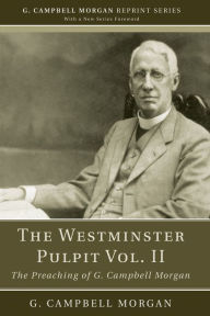 Title: The Westminster Pulpit vol. II: The Preaching of G. Campbell Morgan, Author: G. Campbell Morgan