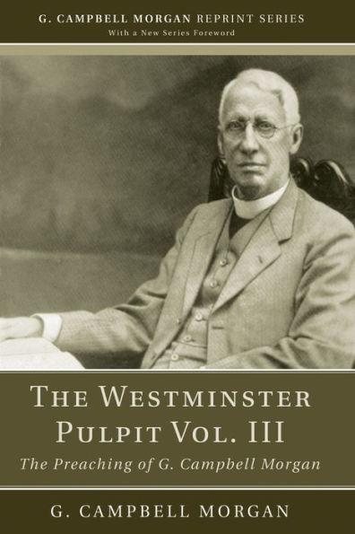 The Westminster Pulpit vol. III: The Preaching of G. Campbell Morgan