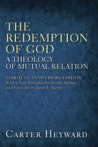 Title: The Redemption of God: A Theology of Mutual Relation, Author: Carter Heyward