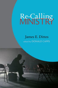 Title: Re-Calling Ministry, Author: James E. Dittes