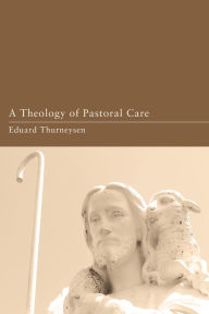 Title: A Theology of Pastoral Care, Author: Eduard Thurneysen