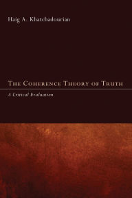 Title: The Coherence Theory of Truth: A Critical Evaluation, Author: Haig A. Khatchadourian