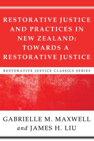 Title: Restorative Justice and Practices in New Zealand: Towards a Restorative Society, Author: Gabrielle M. Maxwell