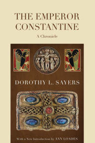 Title: The Emperor Constantine, Author: Dorothy L. Sayers