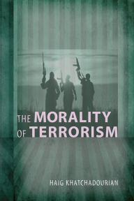 Title: The Morality of Terrorism, Author: Haig A. Khatchadourian