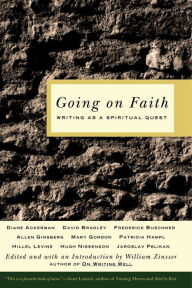 Title: Going on Faith: Writing as a Spiritual Quest, Author: William Zinsser