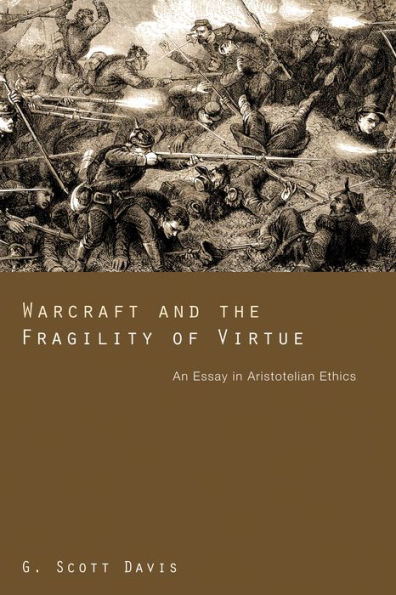 Warcraft and the Fragility of Virtue: An Essay in Aristotelian Ethics