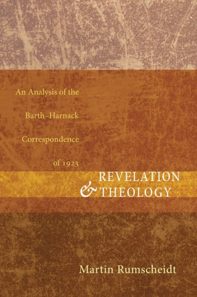 Revelation and Theology: An Analysis of the Barth-Harnack Correspondence of 1923