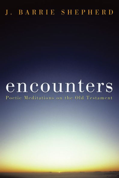 Encounters: Poetic Meditations on the Old Testament