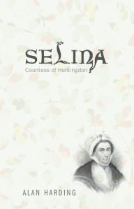 Title: Selina, Countess of Huntingdon, Author: Alan Harding