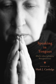 Title: Speaking in Tongues: Multi-Disciplinary Perspectives, Author: Mark J. Cartledge