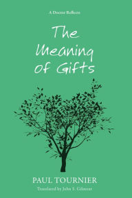 Title: The Meaning of Gifts, Author: Paul Tournier