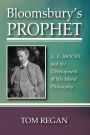 Bloomsbury's Prophet: G. E. Moore and the Development of His Moral Philosophy