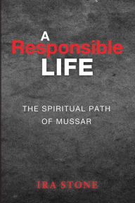 Title: A Responsible Life: The Spiritual Path of Mussar, Author: Ira Stone