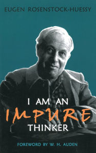 Title: I am an Impure Thinker, Author: Eugen Rosenstock-Huessy