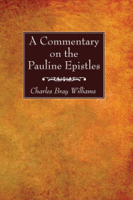 Title: A Commentary on the Pauline Epistles, Author: Charles Bray Williams