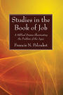 Studies in the Book of Job: A Biblical Drama Illuminating the Problem of the Ages