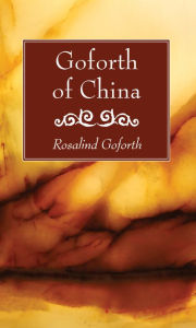 Title: Goforth of China, Author: Rosalind Goforth