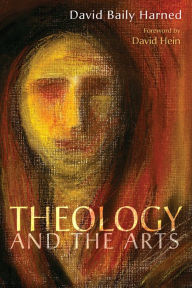 Title: Theology and the Arts, Author: David Baily Harned