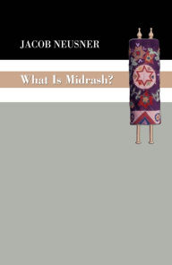 Title: What Is Midrash?, Author: Jacob Neusner