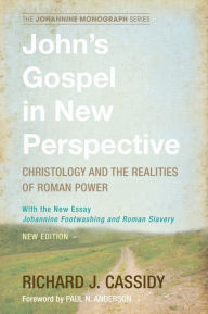 Title: John's Gospel in New Perspective: Christology and the Realities of Roman Power, Author: Richard J. Cassidy