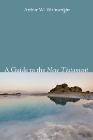 Title: A Guide to the New Testament, Author: Arthur W. Wainwright